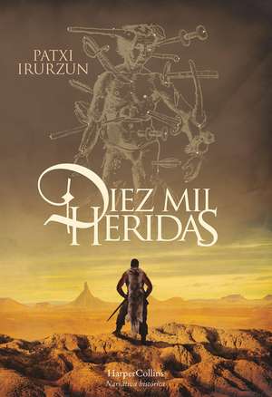 Diez mil heridas (Ten Thousand Wounds - Spanish Edition) de Patxi Irurzun