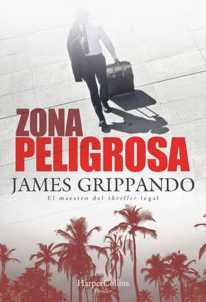 Zona peligrosa (The Most Dangerous Place - Spanish Edition) de James Grippando