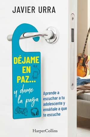 Déjame en paz…, y dame la paga: (Leave me alone ... and give me the pay - Spanish Edition) de Javier Urra