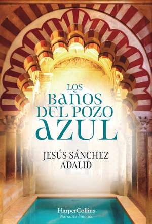 Los Baños del Pozo Azul (The Baths of the Blue Well - Spanish Edition) de Jesús Sánchez Adalid