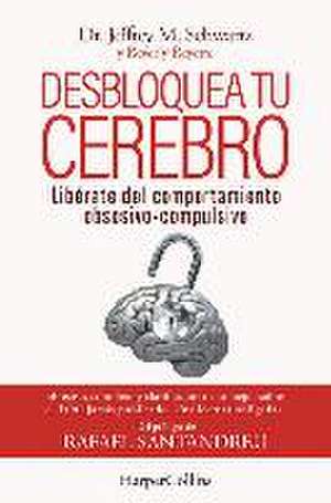 Desbloquea tu cerebro de Jeffrey Schwartz