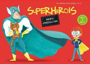 Superherois. Manual d'instruccions de Alice Brière-Haquet