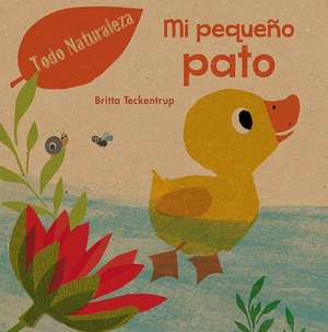 Mi Pequeno Pato de Britta Teckentrup