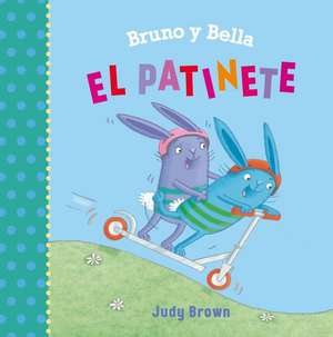 Bruno Y Bella - El Patinete de Judy Brown