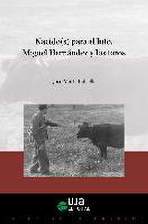 Nacidos para el luto : Miguel Hernández y los toros de José María Balcells