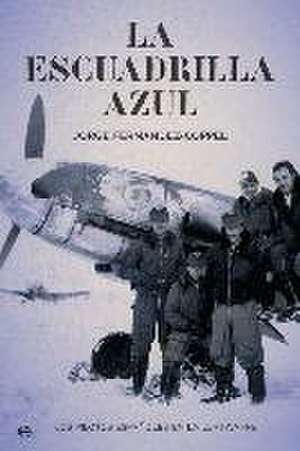 La escuadrilla azul : los pilotos españoles en la Luftwaffe de Jorge Fernández-Coppel