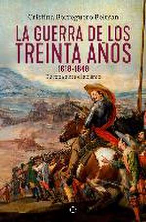 La guerra de los Treinta Años 1618-1648 : Europa ante el abismo de Cristina Borreguero Beltrán