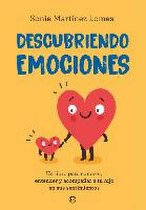 Descubriendo emociones : un libro para conocer, entender y acompañar a tu hijo en sus sentimientos de Sonia Martínez Lomas