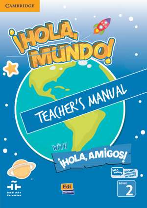 ¡Hola, Mundo!, ¡Hola, Amigos! Level 2 Teacher's Manual plus ELEteca de María Gómez Castro