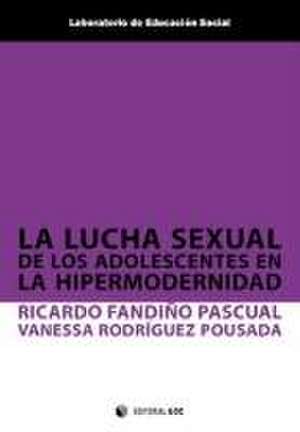 La lucha sexual de los adolescentes en la hipermodernidad de Ricardo Fandiño Pascual