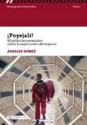 ¡Poyejali! : 50 películas esenciales sobre la exploración del espacio de Ángeles Gómez Martínez