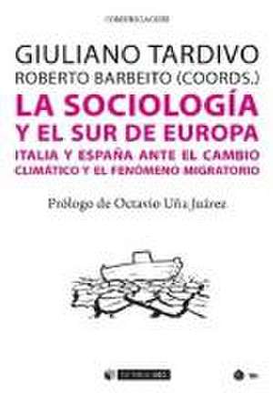 La sociología y el sur de Europa : Italia y España ante el cambio climático y el fenómeno migratorio de Roberto-Luciano Barbeito