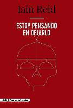 Estoy pensando en dejarlo de Iain Reid