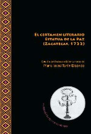 El certamen literario Estatua de la Paz (Zacatecas, 1722) de María Isabel Terán Elizondo