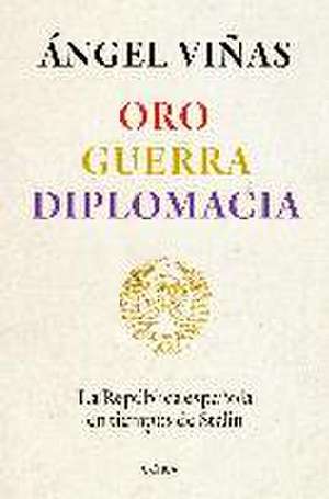 Oro, guerra, diplomacia