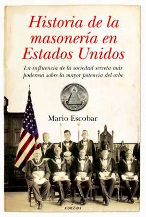 Historia de la Masoneria En Estados Unidos de Mario Escobar