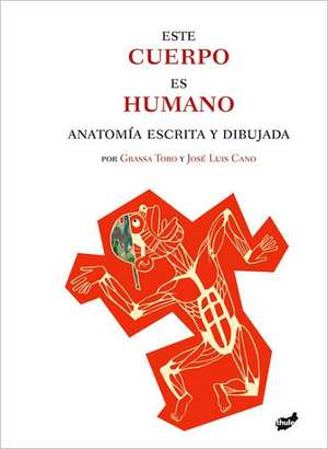 Este Cuerpo Es Humano = The Human Body: Aspects of Contemporary Latin American Culture de Grassa Toro