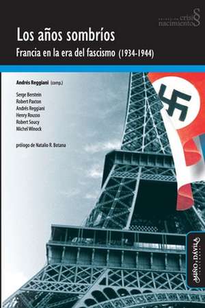 Los años sombríos : Francia en la era del fascismo, 1934-1944 de Andrés Reggiani