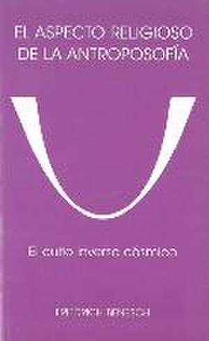 El aspecto religioso de la antroposofía : el culto inverso de Friedrich Benesch