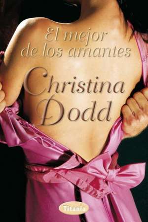 El Mejor de los Amantes = The Greatest Lover de Christina Dodd