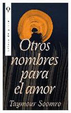 Otros Nombres Para El Amor de Taymour Soomro