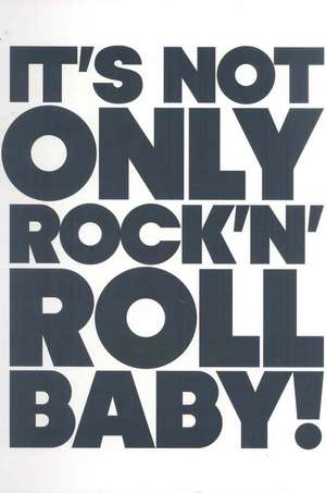 It's Not Only Rock 'n' Roll Baby! de Jerome Sans