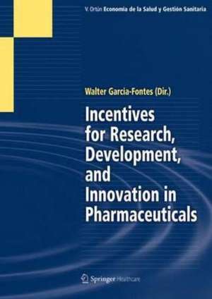 Incentives for Research, Development, and Innovation in Pharmaceuticals de Walter A. Garcia-Fontes