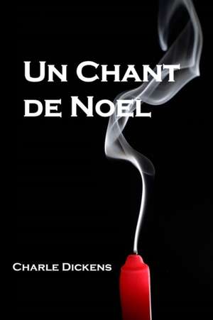 Un Chant de Noel de Charles Dickens