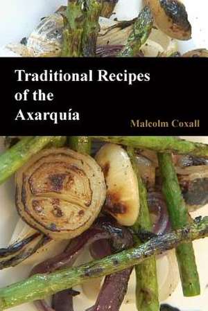 Traditional Recipes of the Axarquia de Coxall, MR Malcolm