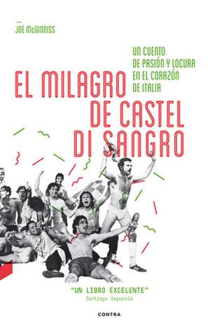 El Milagro de Castel Di Sangro: Un Cuento de Pasion y Locura En El Corazon de Italia de Joe McGinniss