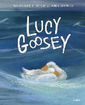 Lucy Goosey de Margaret Wild