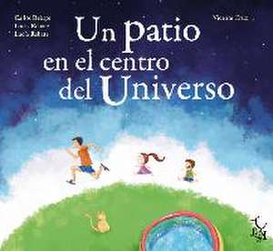 Un Patio En El Centro del Universo de Carlos Rebate