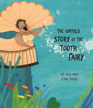 The Untold Story of the Tooth Fairy de Josa Carlos Andras