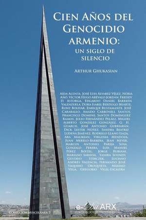 Cien años del Genocidio armenio: un siglo de silencio de Arthur Ghukasian