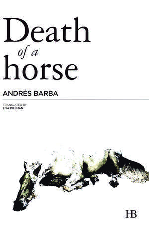 Death of a Horse de Andres Barba