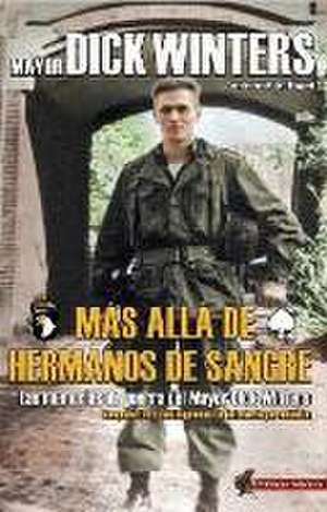 Más allá de "Hermanos de Sangre" : las memorias de guerra del Mayor Dick Winters de Dick Winters