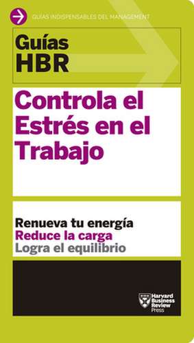 Guías Hbr: Controla El Estrés En El Trabajo (HBR Guide to Managing Stress at Work Spanish Edition) de Bryan A Garner