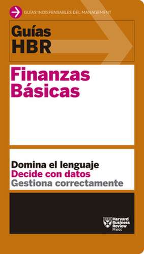 Guías Hbr: Finanzas Básicas (HBR Guide to Finance Basics for Managers Spanish Edition) de Harvard Business Review