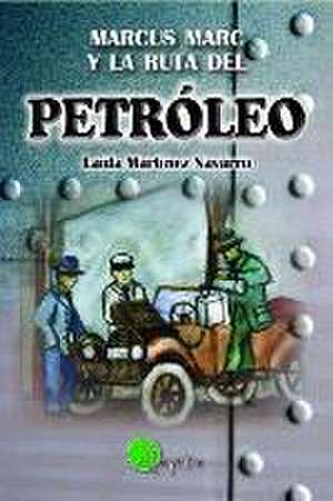 Marcus Marc y la ruta del petróleo de Laida Martínez Navarro