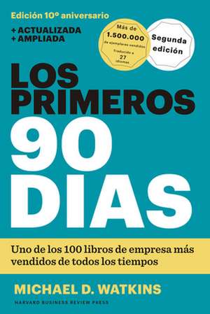 Los Primeros 90 Días (the First 90 Days, Updated and Expanded Edition Spanish Edition) de Michael D Watkins