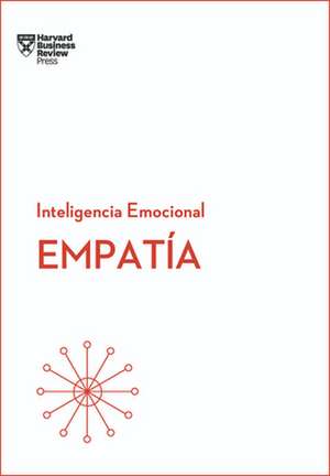 Empatía. Serie Inteligencia Emocional HBR (Empathy Spanish Edition) de Harvard Business Review