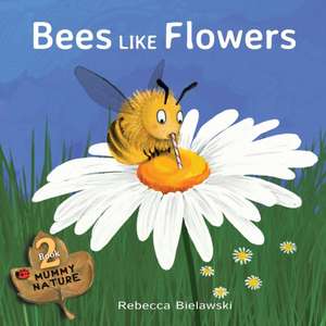 Bees Like Flowers de Rebecca Bielawski