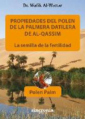 Propiedades del polen de la palmera datilera de Al-Qassim : la semilla de la fertilidad de Wafik Al-Wattar