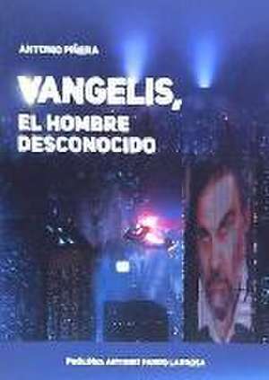 Vangelis : el hombre desconocido de Antonio Piñera García