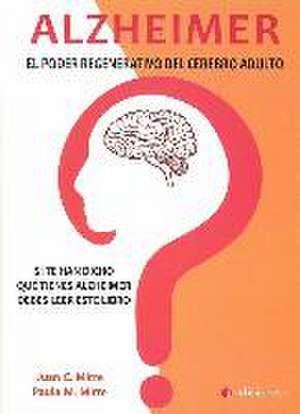 Alzheimer : el poder regenerativo del cerebro adulto de Juan Carlos Mirre Gavaldá