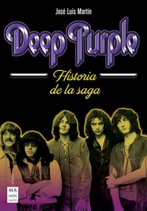 Deep Purple: Historia de la Saga de José Luis Martín