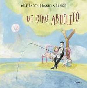 Mi otro abuelito de Rolf Barth