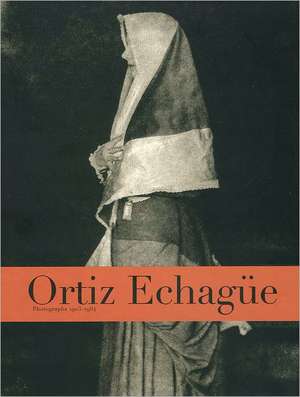 Ortiz Echag&#xfc;e: Photographs 1903-1964 de Joan Fontcuberta