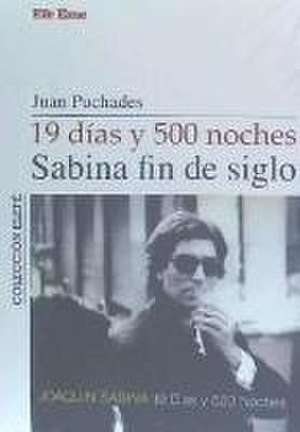 19 días y 500 noches : Sabina fin de siglo de Juan Antonio Puchades González