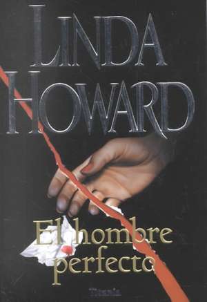 Hombre Perfecto, El: (Guia Para Humanos) de Linda Howard